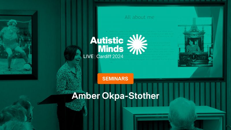 Autistic Minds Seminars : Amber Okpa-Stother